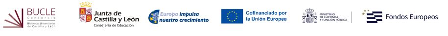 BUCLE Consorcio, Biblioteca Universitarias de Castilla y León. Junta de Castilla y León, Consejería de Educación. Europa impulsa nuestro crecimiento. Cofinanciado por la Unión Europea. Ministerio de Hacienda y Función Pública. Fondos Europeos BUCLE Consorcio, Biblioteca Universitarias de Castilla y León. Junta de Castilla y León, Consejería de Educación. Europa impulsa nuestro crecimiento. Cofinanciado por la Unión Europea. Ministerio de Hacienda y Función Pública. Fondos Europeos