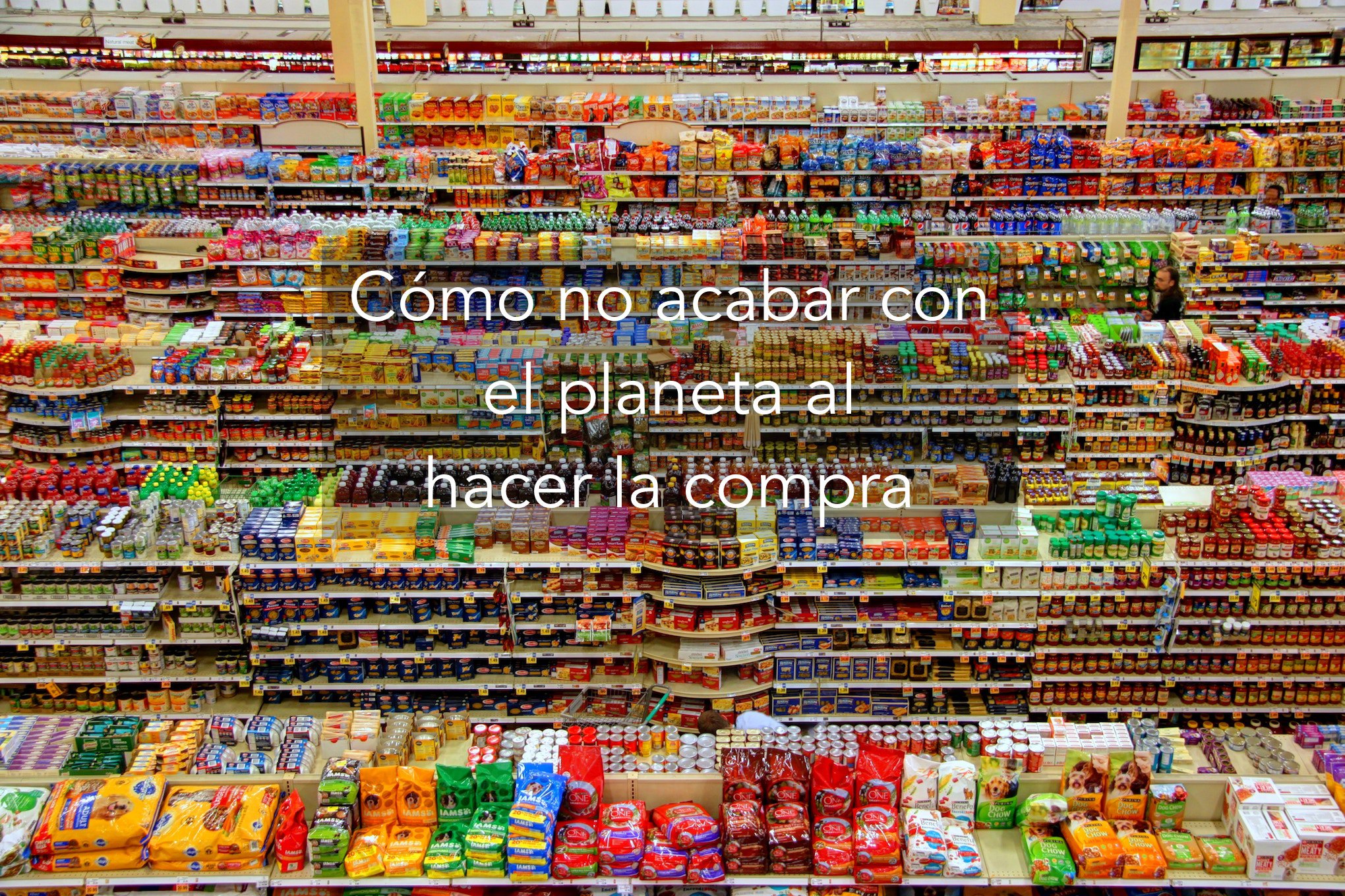 Cómo no acabar con el planeta al hacer la compra