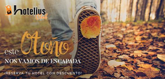 Nueva Campaña Hotelius Club: Escapada de Otoño