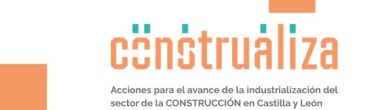 Construaliza. Acciones para el avance de la industrialización del sector de la Construcción en Castilla y León