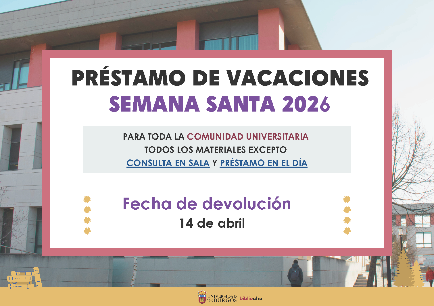 Préstamo de vacaciones de Semana Santa 2026 para toda la comunidad universitaria todos los materiales excepto consulta en sala y préstamo en el día, fecha de devolución hasta 14 de abril
