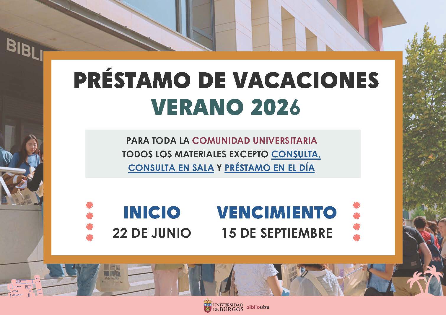 Préstamo de vacaciones de verano 2026 para toda la comunidad universitaria todos los materiales excepto consulta, consulta en sala y préstamo en el día, fecha de devolución hasta 15 de septiembre
