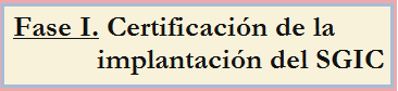 Fase I. Certificación de la implantación del SGIC