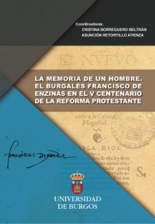 Imagen de la publicación: La memoria de un hombre: el burgalés Francisco de Enzinas en el V Centenario de la Reforma Protestante
