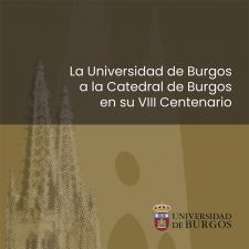 Imagen de la publicación: La Universidad de Burgos a la Catedral de Burgos en su VIII Centenario