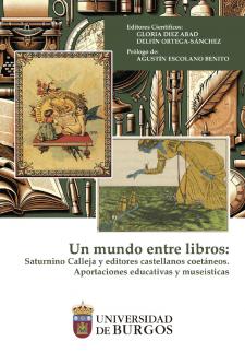 Imagen de la publicación: Un mundo entre libros: Saturnino Calleja y editores castellanos coetáneos. Aportaciones educativas y museísticas