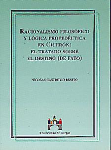 Imagen de la publicación: Racionalismo Filosófico y Lógica Propédeutica en Cicerón: El tratado sobre el destino (de fato)
