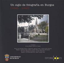 Imagen de la publicación: Un siglo de fotografía en Burgos [1840-1940]
