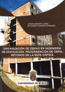 Imagen de la publicación: Organización de obras en ingeniería de edificación. Programación de obras: métodos de la ruta crítica