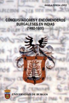 Imagen de la publicación: Conquistadores y encomenderos burgaleses en Indias (1492-1600)