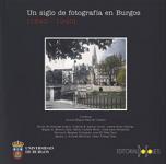 Imagen de la publicación: Un siglo de fotografía en Burgos [1840-1940]