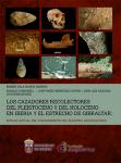 Imagen de la publicación: Los cazadores recolectores del Pleistoceno y del Holoceno en Iberia y el Estrecho de Gibraltar: estado actual del conocimiento del registro arqueológico